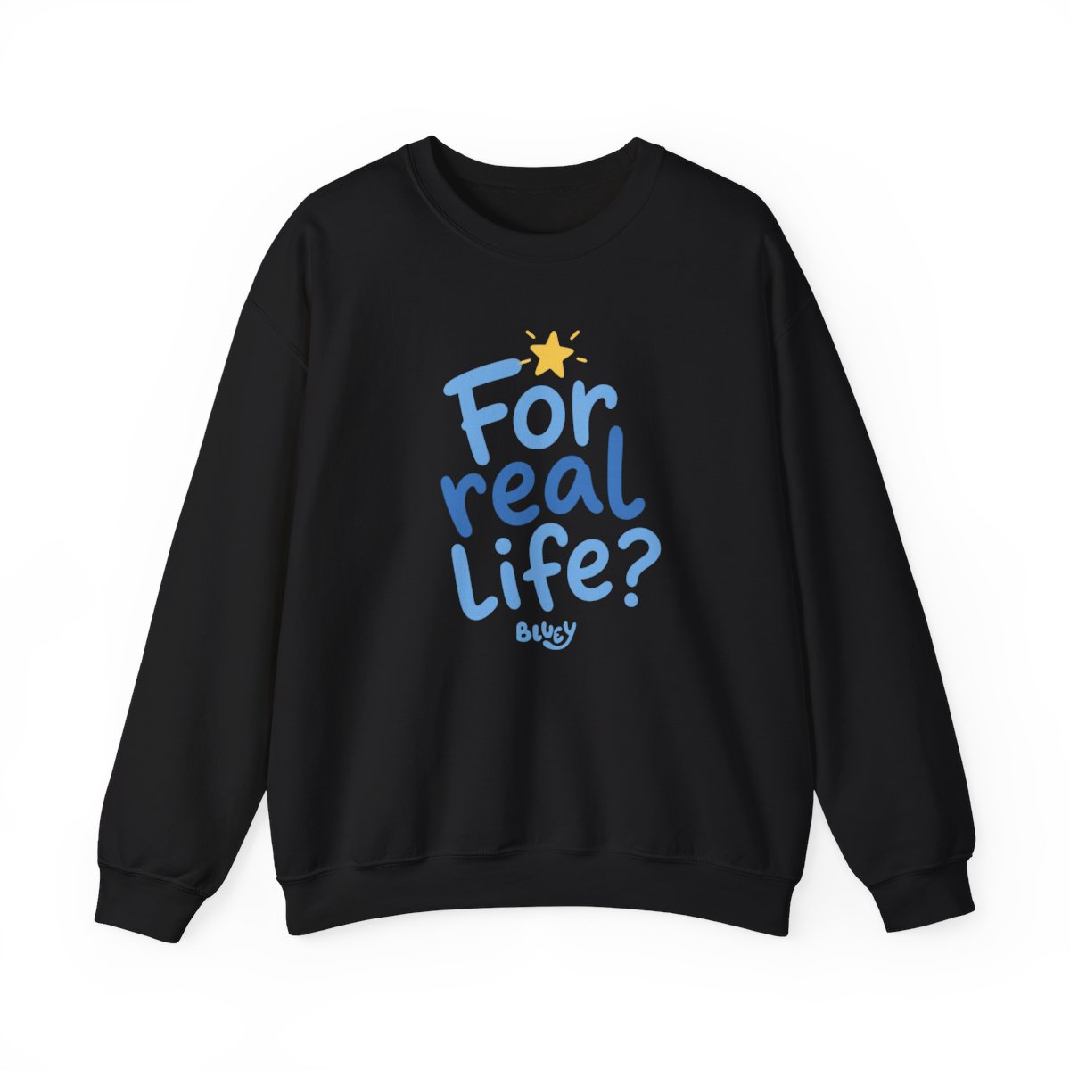 Bluey "For real life?" Crewneck