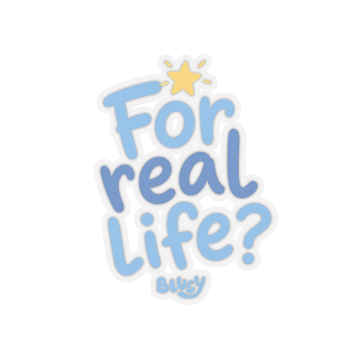 Bluey "For real life?" Sticker