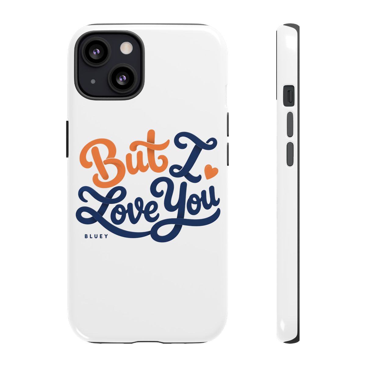 Bluey "But I Love You" Phone Case