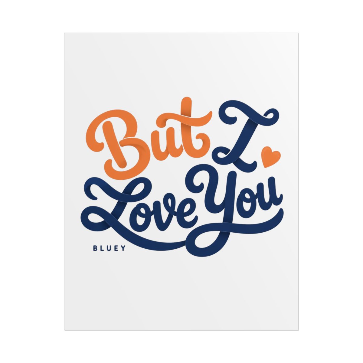 Bluey "But I Love You" Poster - alternate angle 1, merchandise