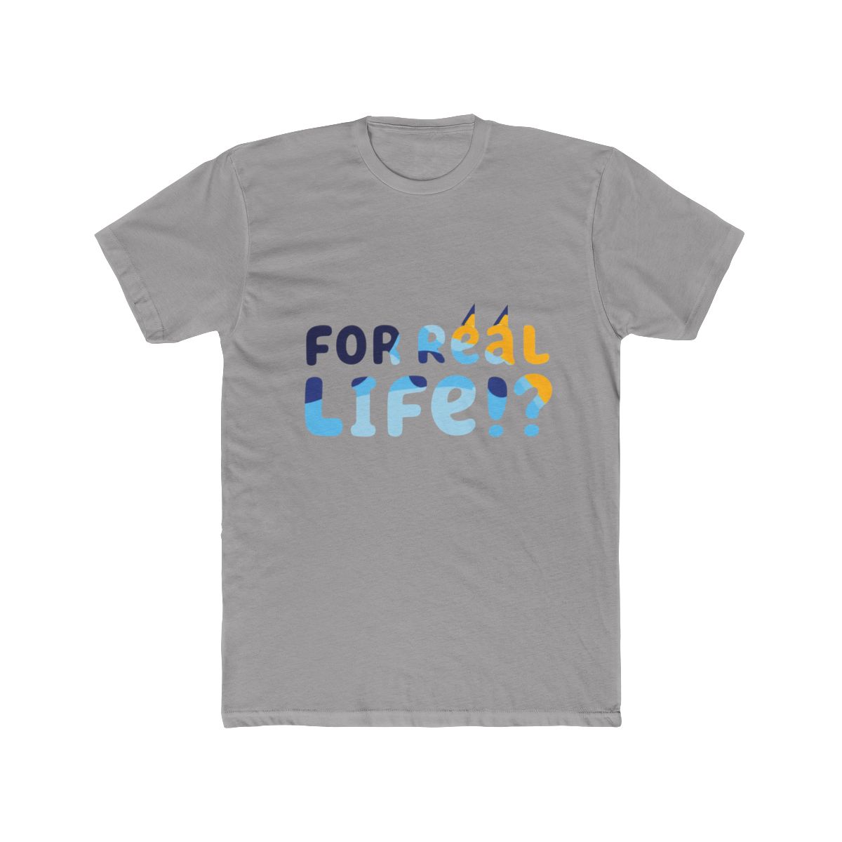 For Real Life Bluey T Shirt
