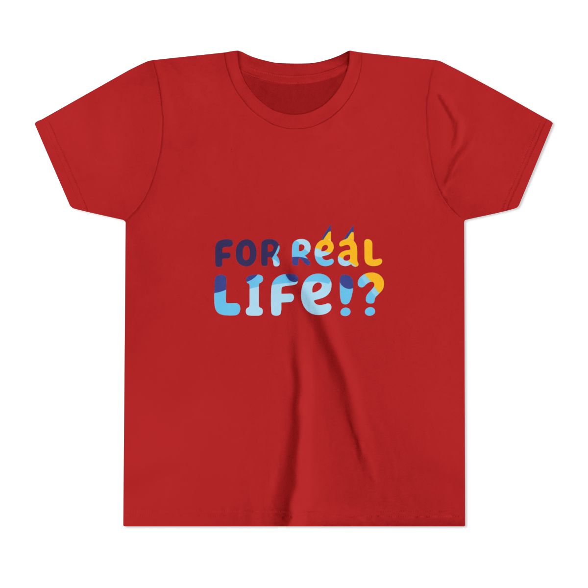 For Real Life Bluey Kids T Shirt